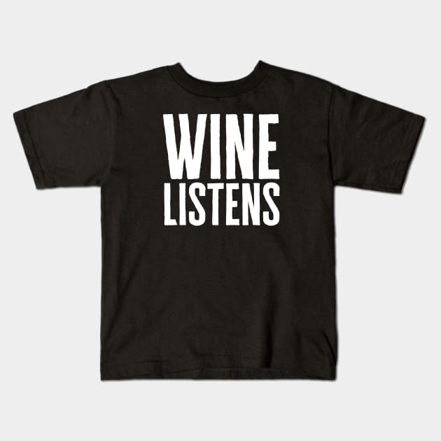 Wine Listens Kids T-Shirt by HobbyAndArt